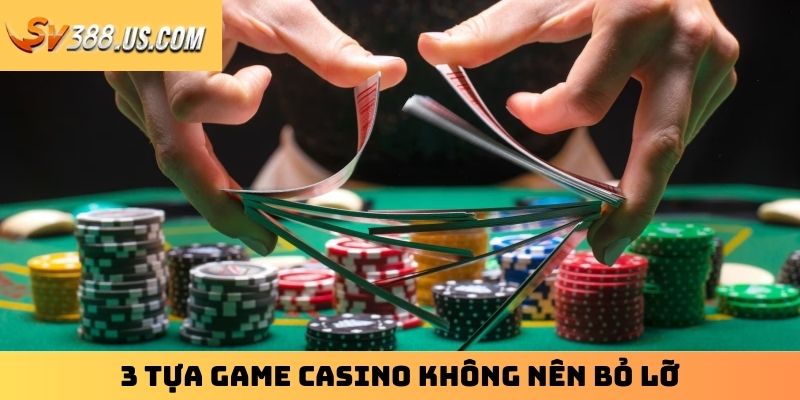 Casino Trực Tuyến SV388 - Thiên Đường Cá Cược Không Thể Bỏ Lỡ 3 tựa game Casino không nên bỏ lỡ
