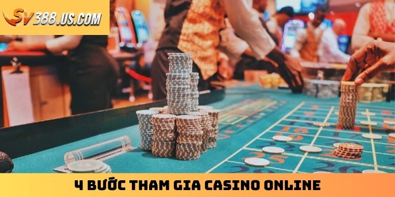 Casino Trực Tuyến SV388 - Thiên Đường Cá Cược Không Thể Bỏ Lỡ 4 bước tham gia casino online