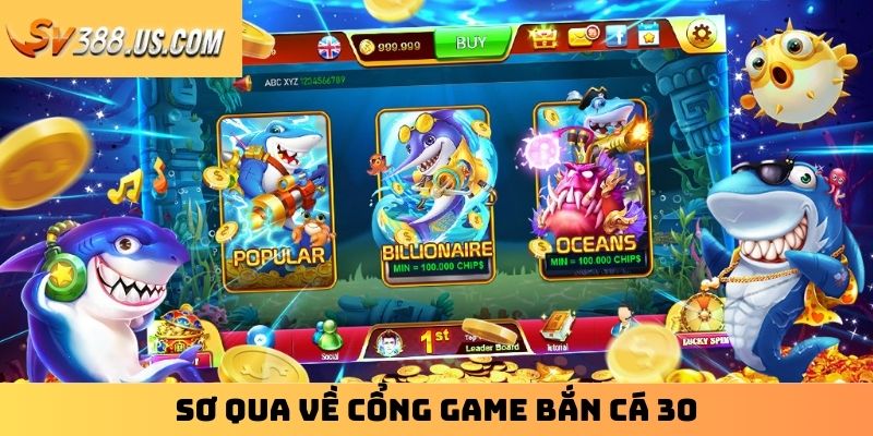 Bắn Cá 30 - Cổng Game Đổi Thưởng Online Đình Đám 2025 Sơ qua về cổng game bắn cá 30